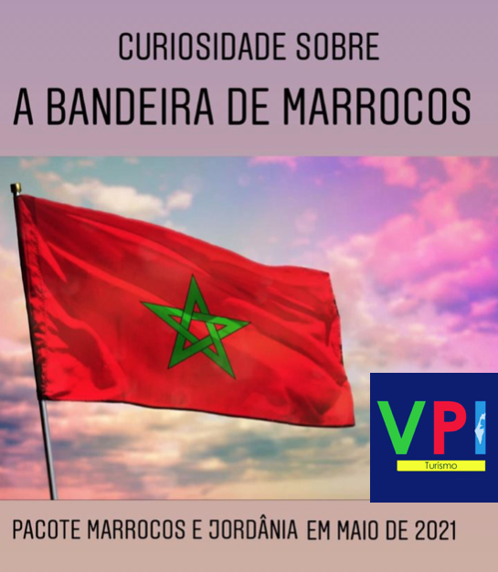 A BANDEIRA DE MARROCOS - VPI TURISMO